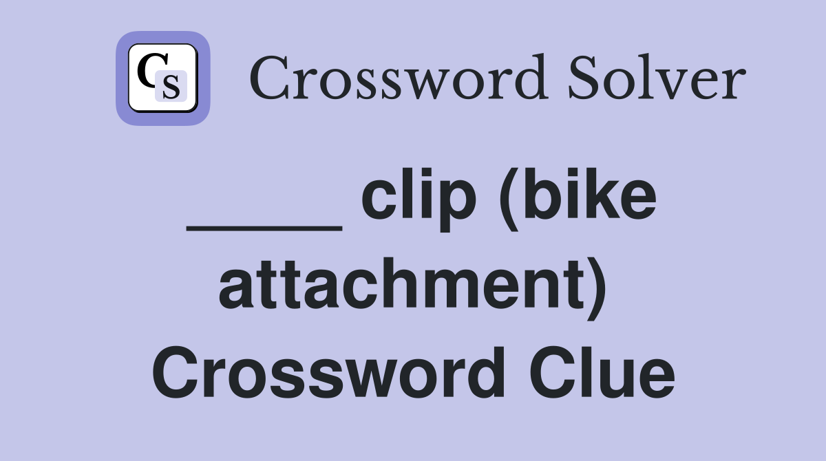 ____ clip (bike attachment) Crossword Clue