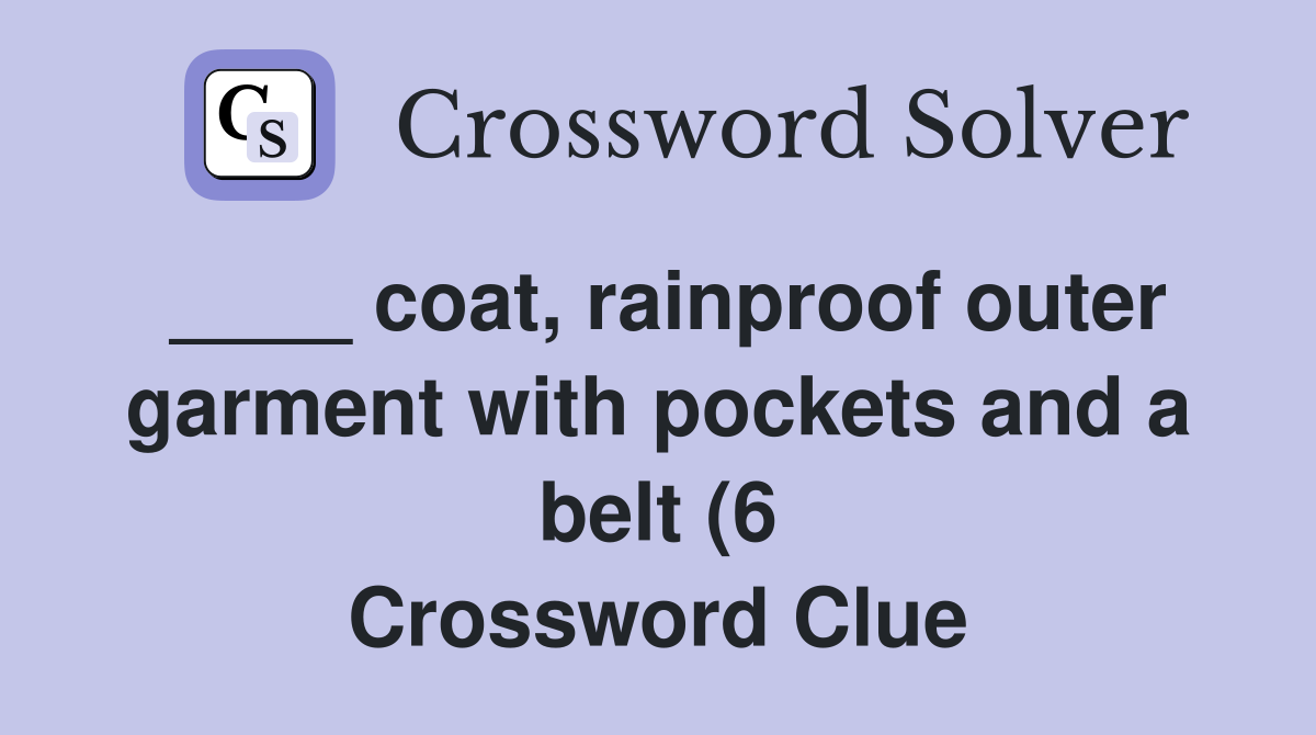 coat rainproof outer garment with pockets and a belt (6) Crossword coat rainproof outer garment with pockets and a belt (6) Crossword