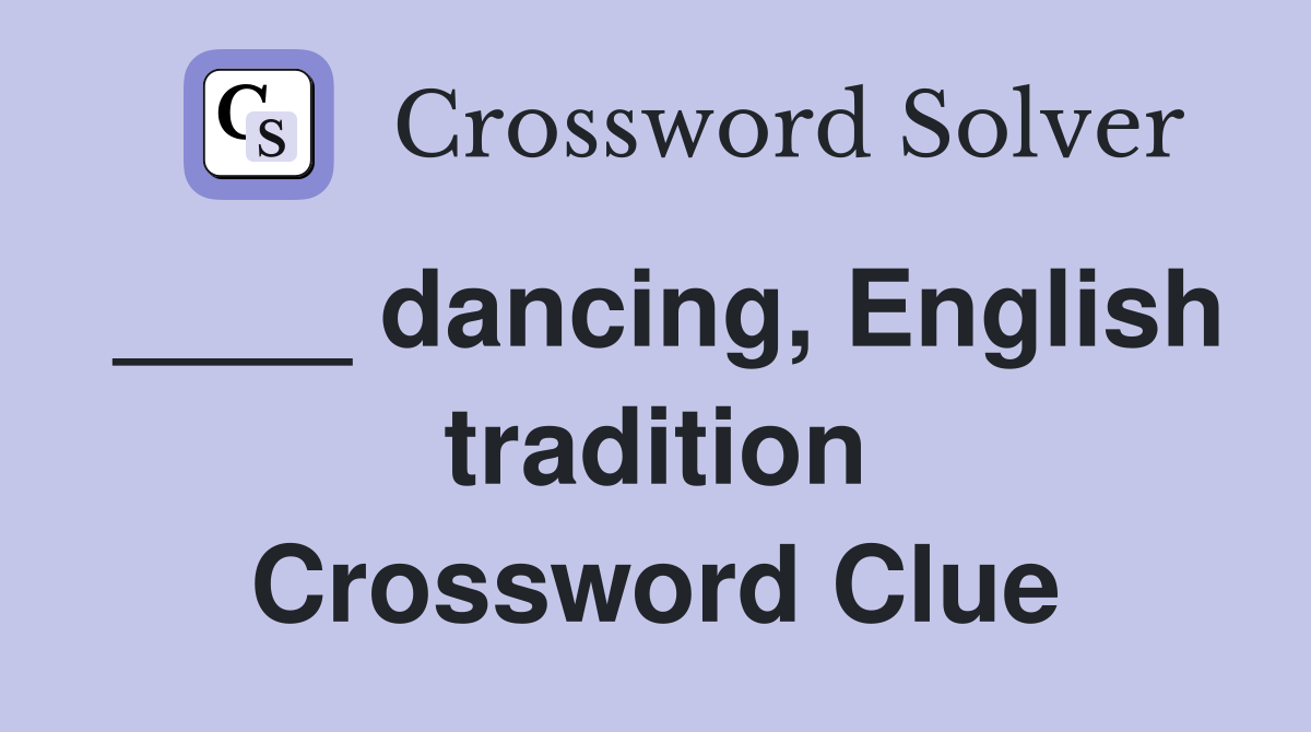 ____ dancing, English tradition Crossword Clue