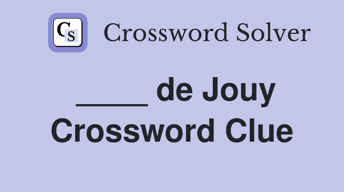 ____ de Jouy Crossword Clue