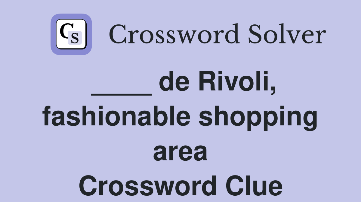 ____ de Rivoli, fashionable shopping area Crossword Clue