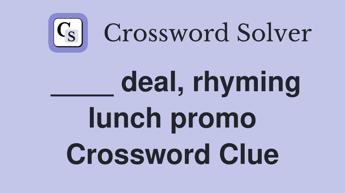 ____ deal, rhyming lunch promo Crossword Clue
