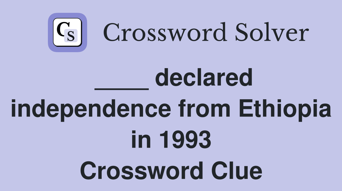 ____ declared independence from Ethiopia in 1993 Crossword Clue