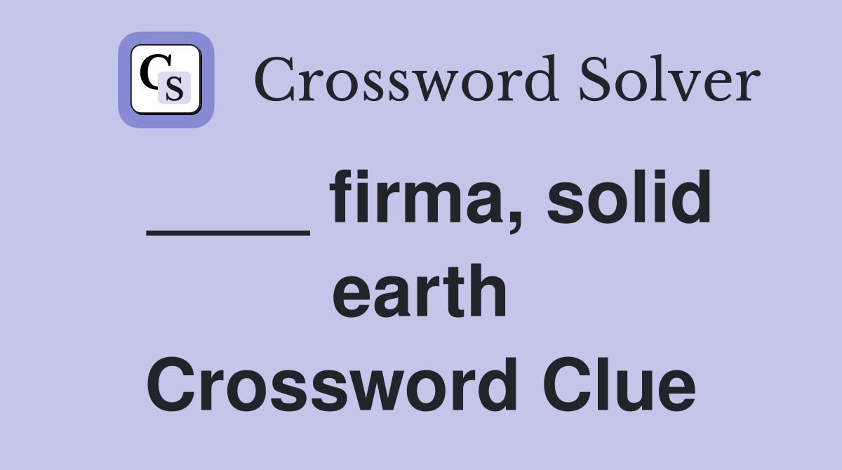 ____ firma, solid earth Crossword Clue
