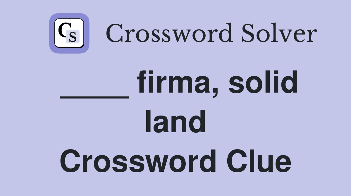 ____ firma, solid land Crossword Clue