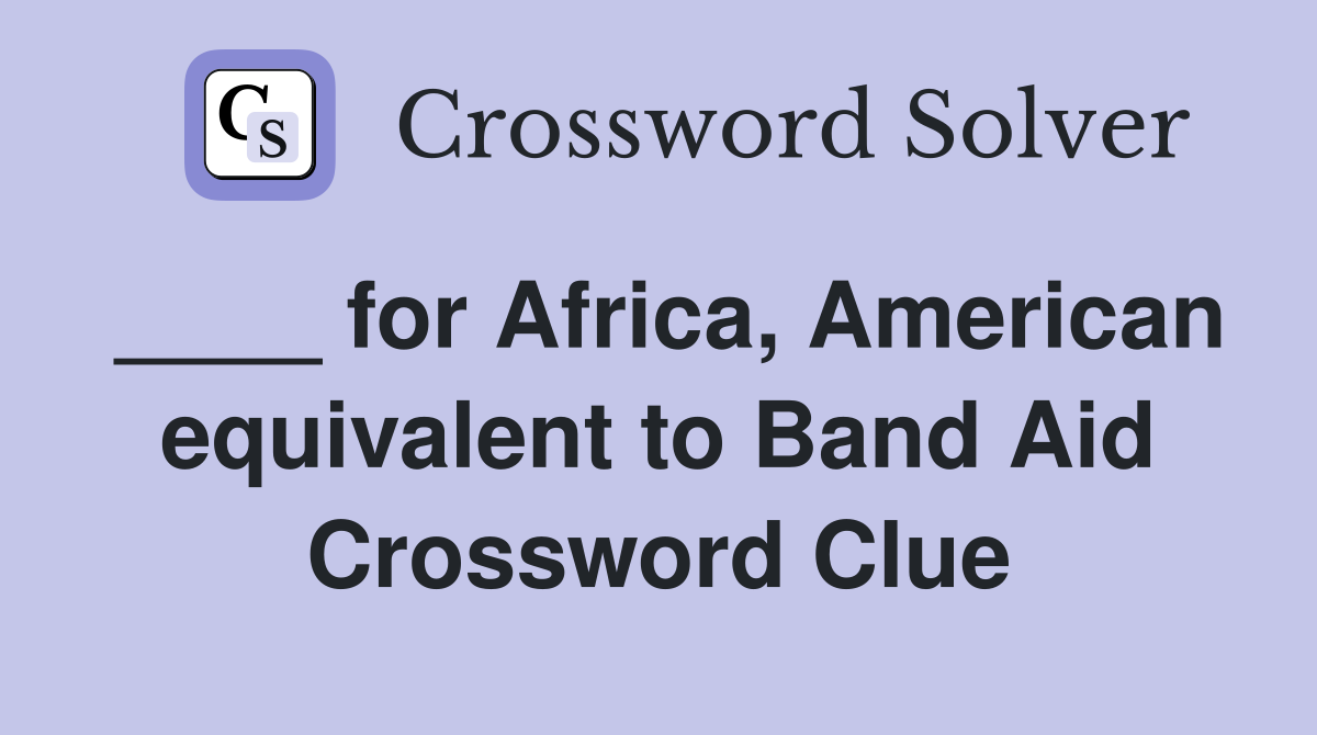 ____ for Africa, American equivalent to Band Aid Crossword Clue