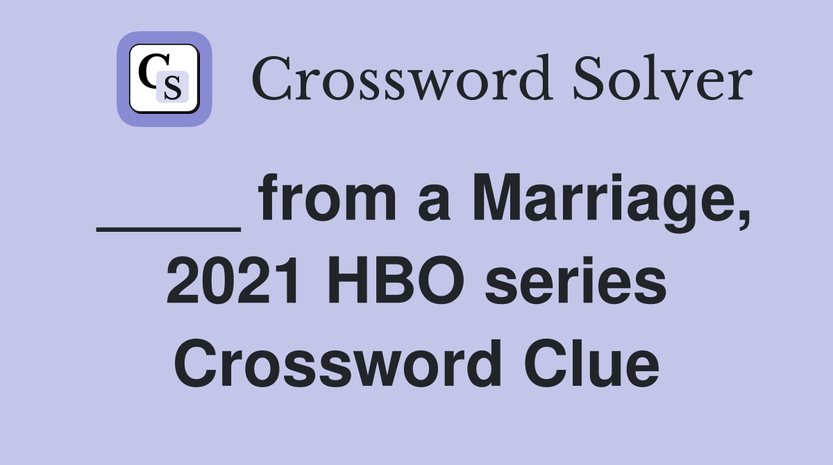 ____ from a Marriage, 2021 HBO series Crossword Clue