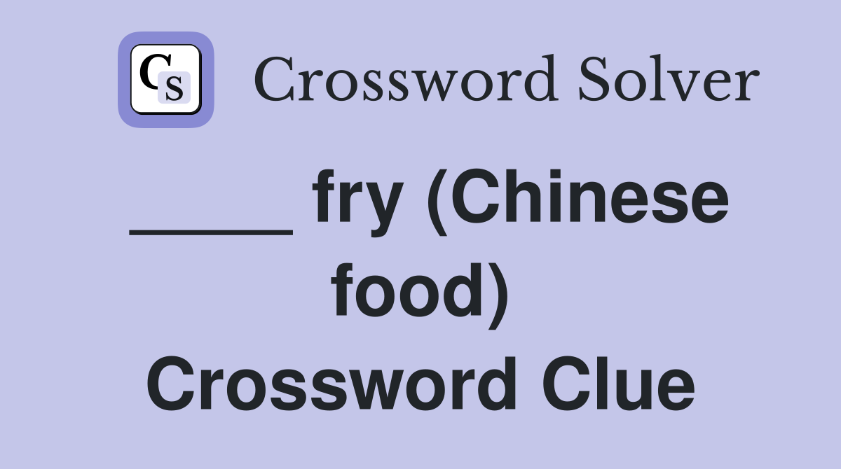 ____ fry (Chinese food) Crossword Clue