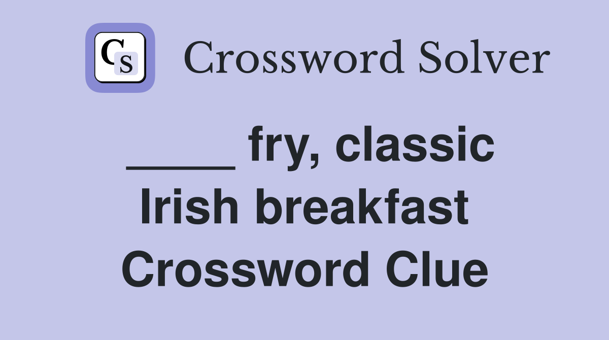 ____ fry, classic Irish breakfast Crossword Clue