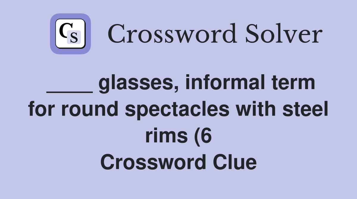 glasses informal term for round spectacles with steel rims (6 glasses informal term for round spectacles with steel rims (6