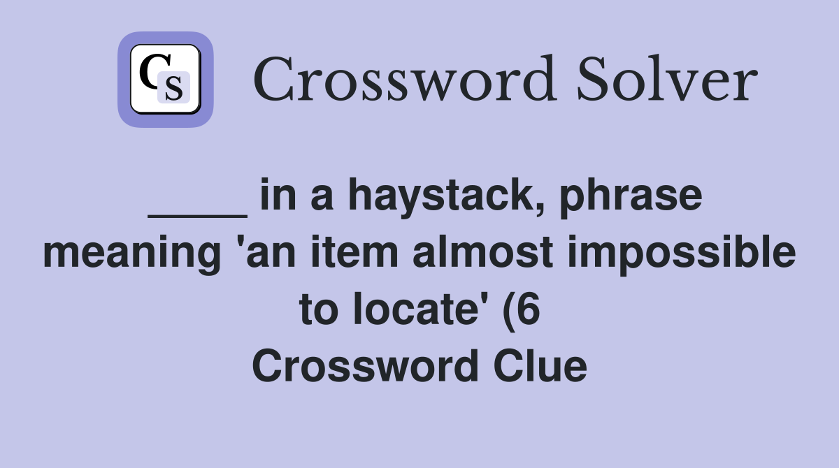 in a haystack phrase meaning #39 an item almost impossible to locate #39 (6 in a haystack phrase meaning #39 an item almost impossible to locate #39 (6