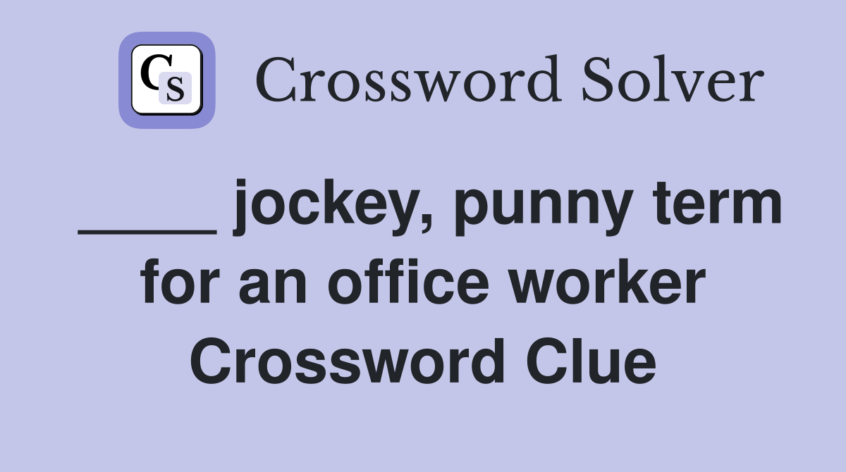 ____ jockey, punny term for an office worker Crossword Clue