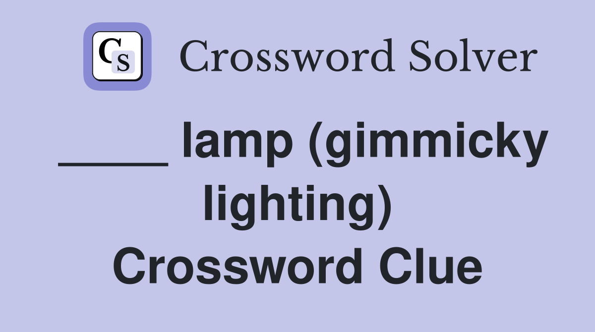 ____ lamp (gimmicky lighting) Crossword Clue