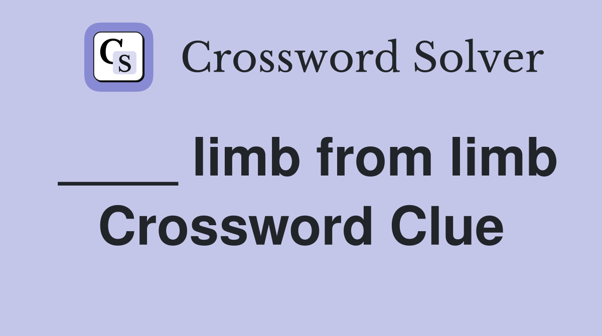____ limb from limb Crossword Clue