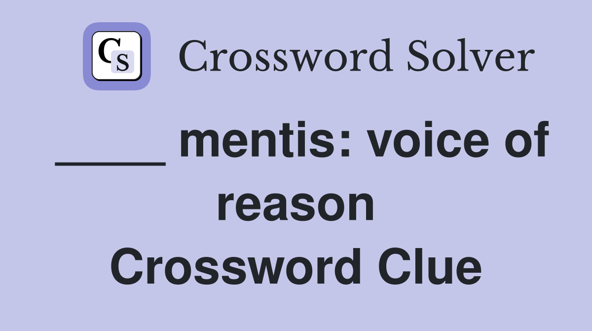 ____ mentis: voice of reason Crossword Clue