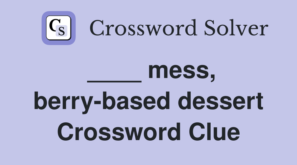 ____ mess, berry-based dessert Crossword Clue