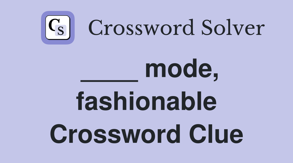 ____ mode, fashionable Crossword Clue
