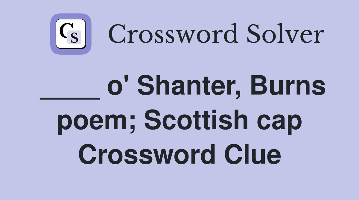 ____ o' Shanter, Burns poem; Scottish cap Crossword Clue