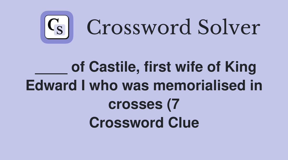 of Castile first wife of King Edward I who was memorialised in crosses of Castile first wife of King Edward I who was memorialised in crosses