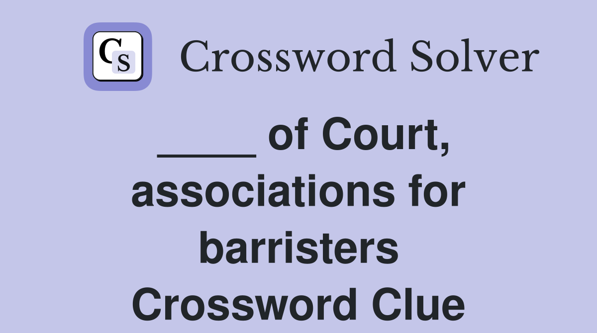 ____ of Court, associations for barristers Crossword Clue