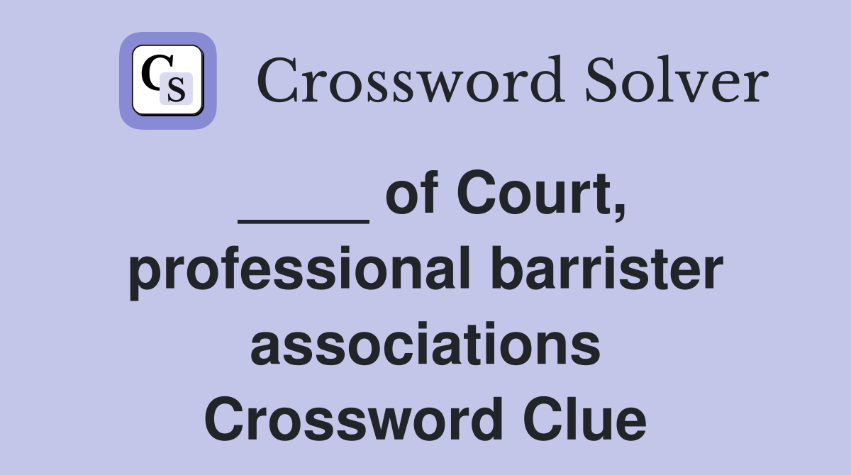 ____ of Court, professional barrister associations Crossword Clue