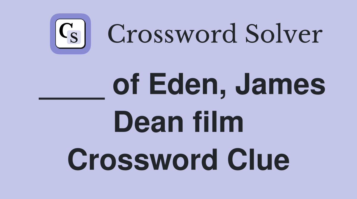 ____ of Eden, James Dean film Crossword Clue