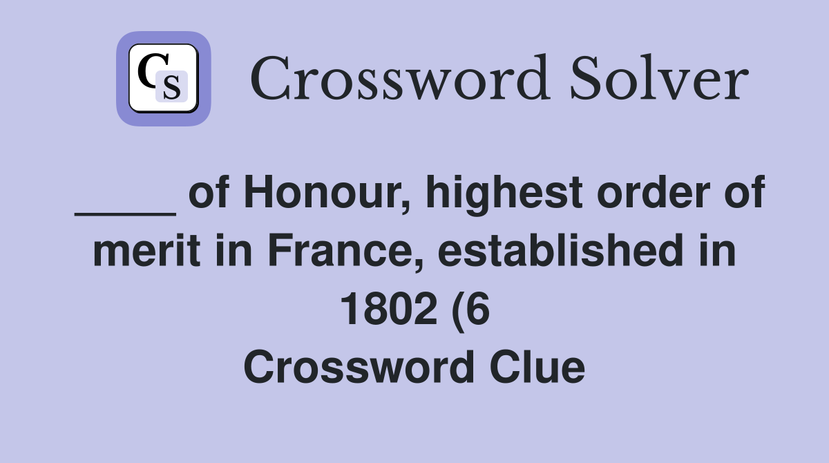 of Honour highest order of merit in France established in 1802 (6 of Honour highest order of merit in France established in 1802 (6