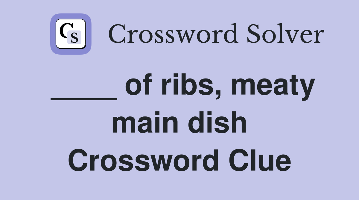 ____ of ribs, meaty main dish Crossword Clue