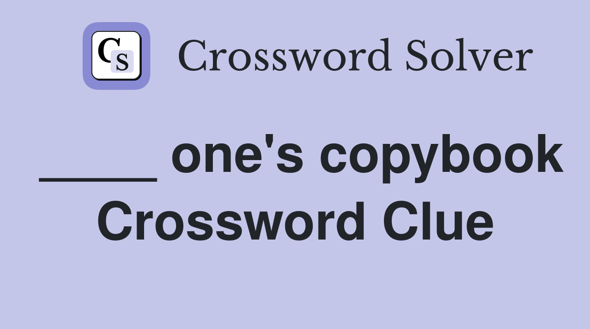 ____ one's copybook Crossword Clue