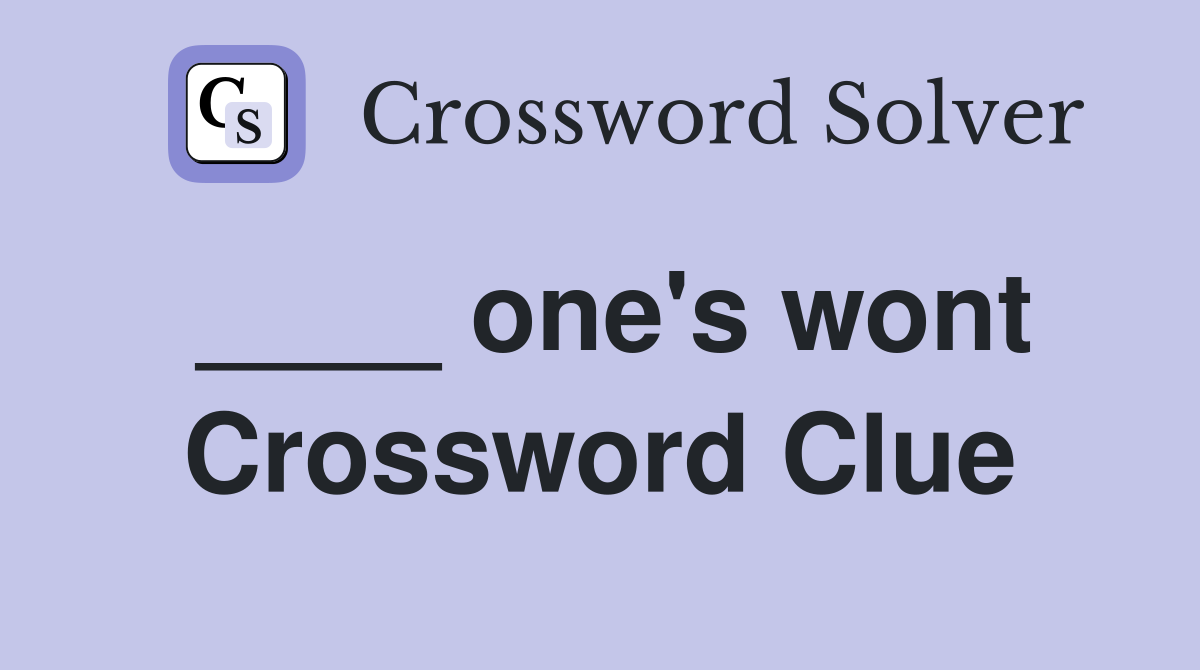 ____ one's wont Crossword Clue