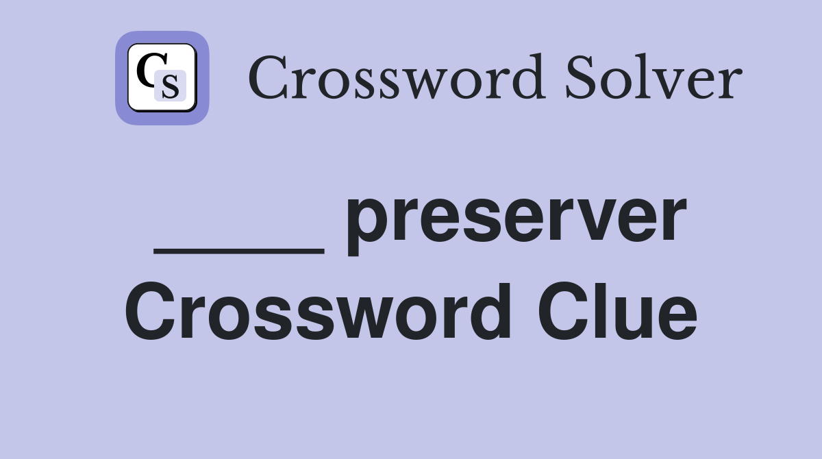 preserver Crossword Clue Answers Crossword Solver