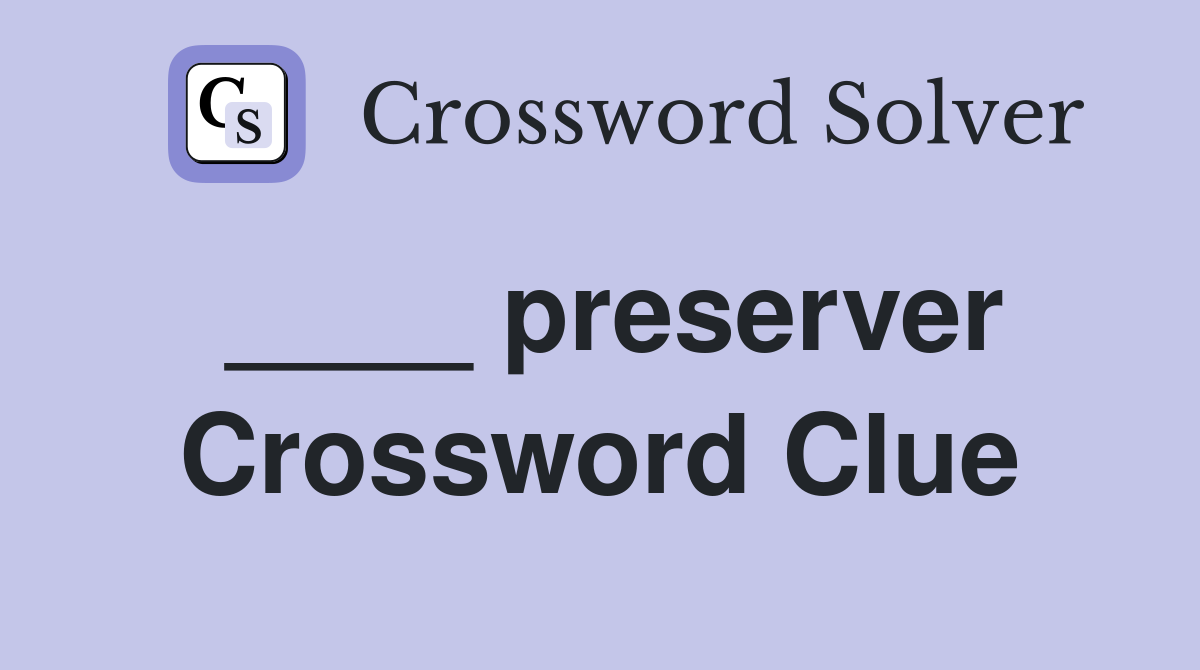 ____ preserver Crossword Clue