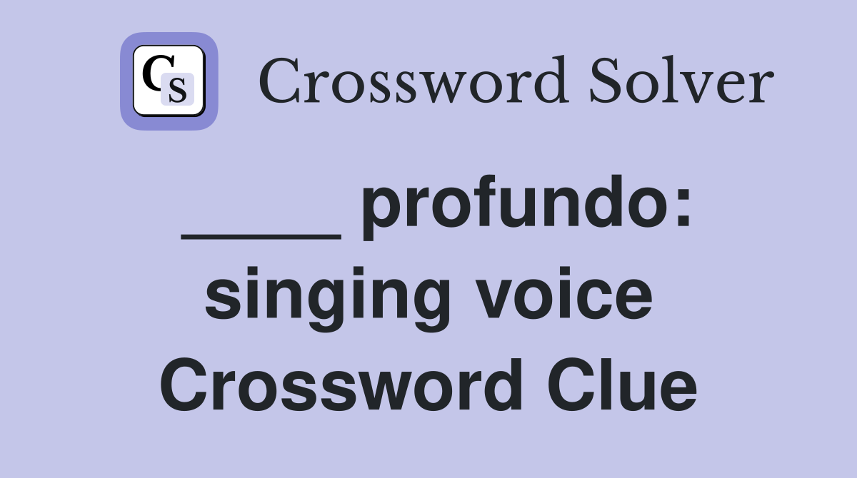 ____ profundo: singing voice Crossword Clue