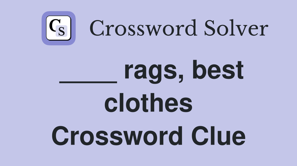 ____ rags, best clothes Crossword Clue