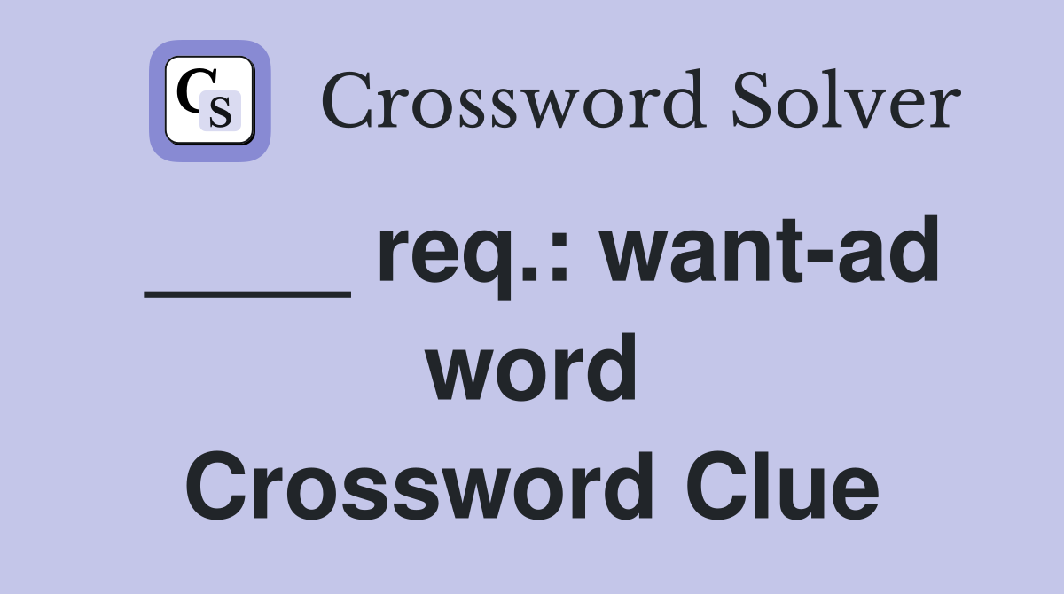 ____ req.: want-ad word Crossword Clue