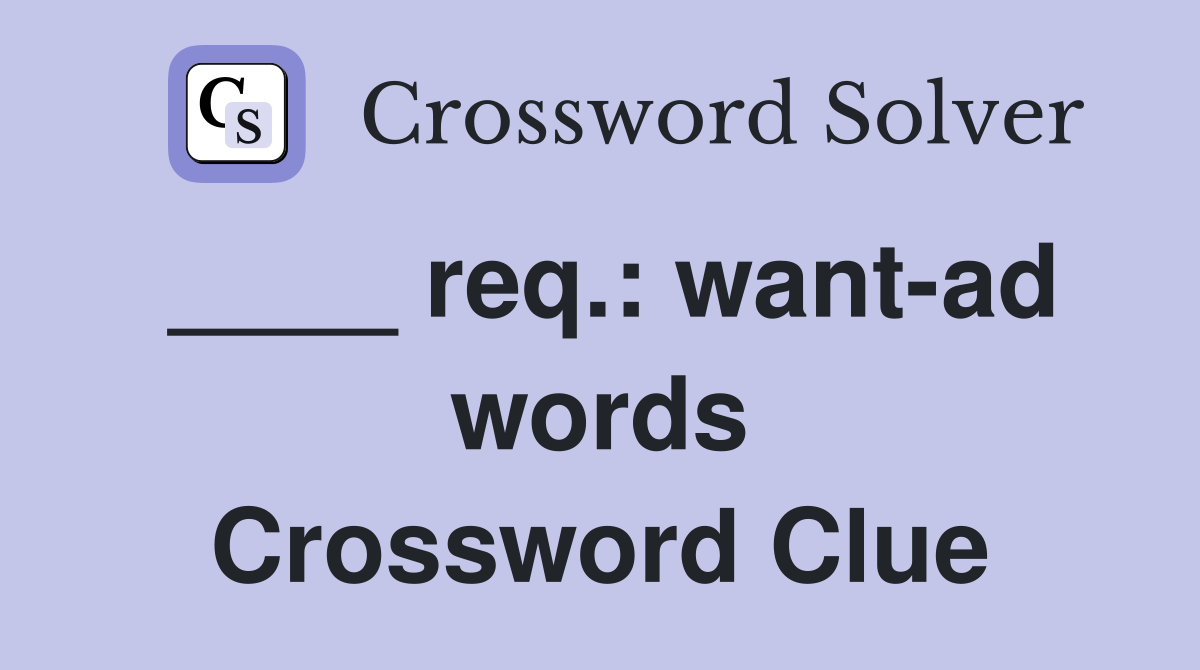 ____ req.: want-ad words Crossword Clue