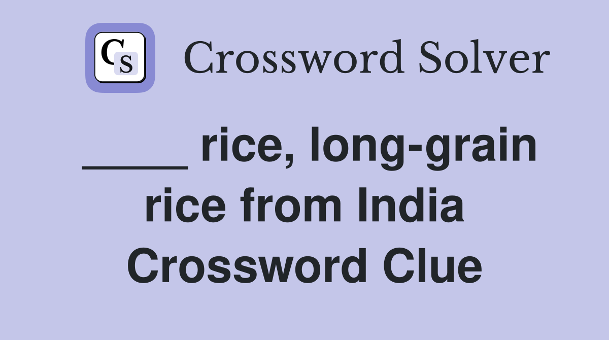 ____ rice, long-grain rice from India Crossword Clue