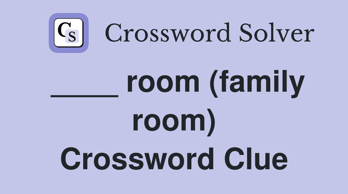 ____ room (family room) Crossword Clue