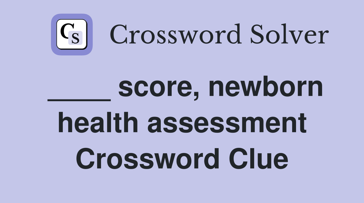 ____ score, newborn health assessment Crossword Clue