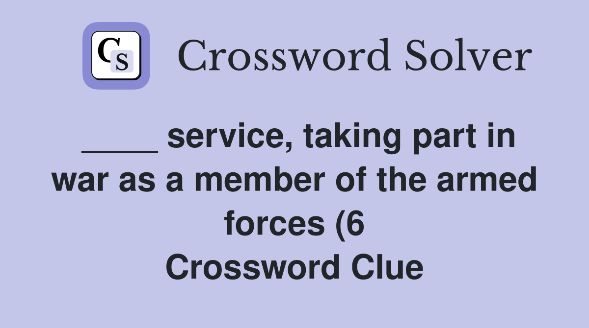 service taking part in war as a member of the armed forces (6 service taking part in war as a member of the armed forces (6