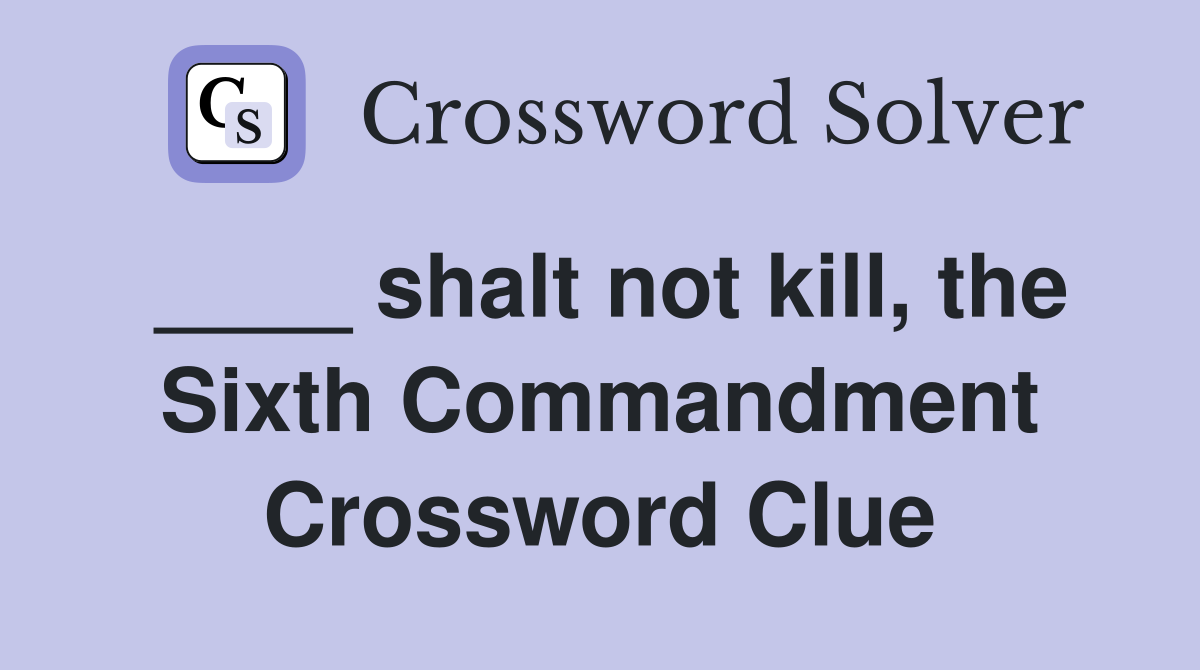 ____ shalt not kill, the Sixth Commandment Crossword Clue