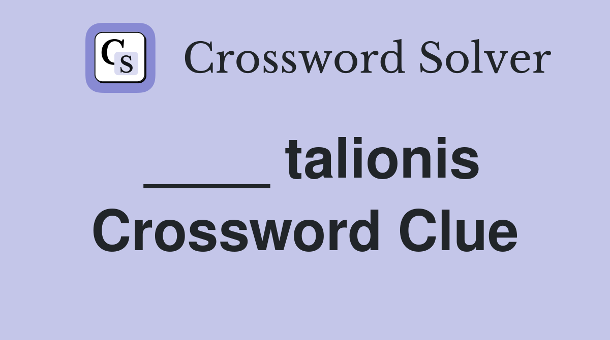 ____ talionis Crossword Clue