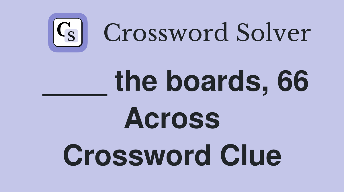 ____ the boards, 66 Across Crossword Clue