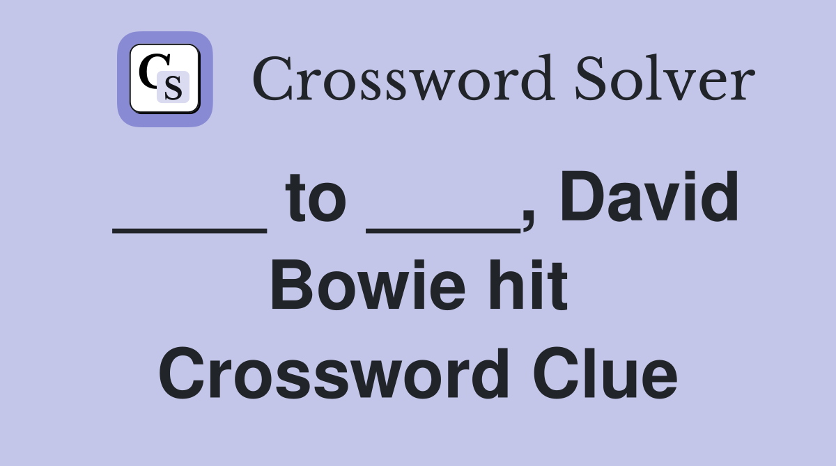 ____ to ____, David Bowie hit Crossword Clue