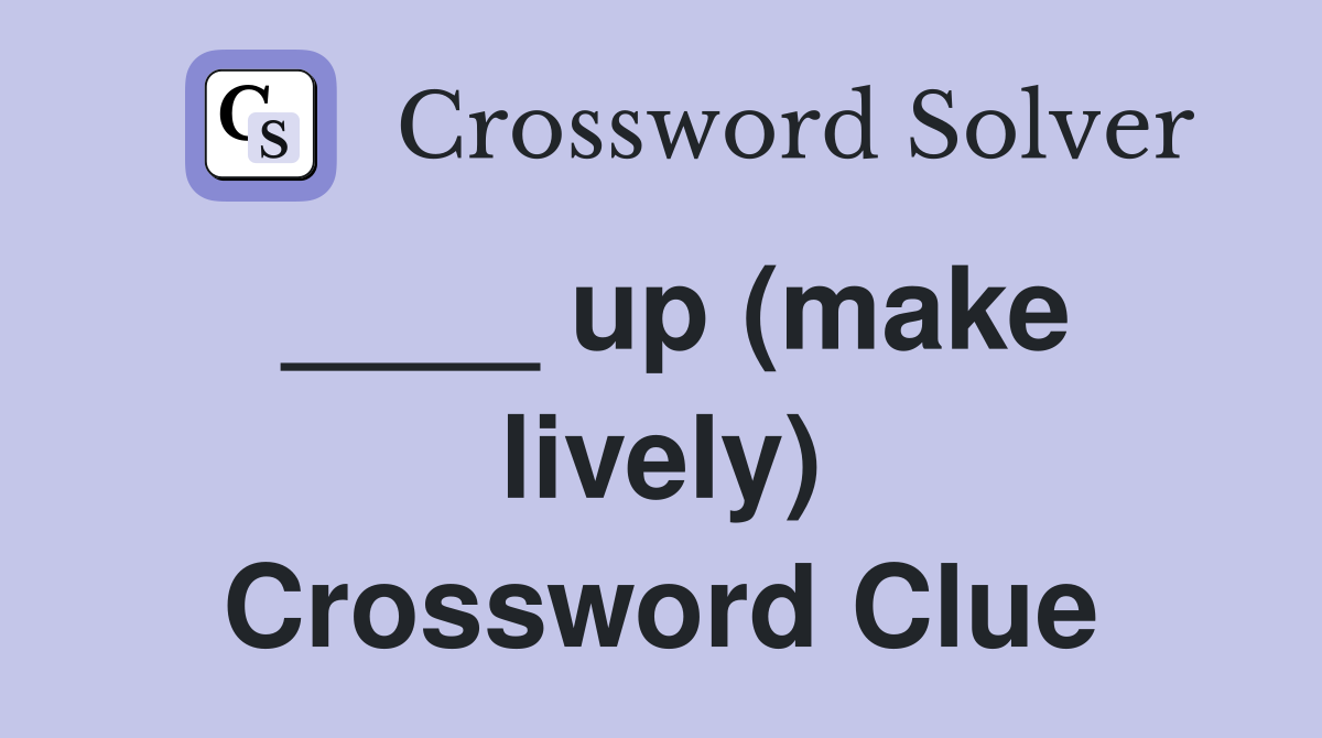 ____ up (make lively) Crossword Clue