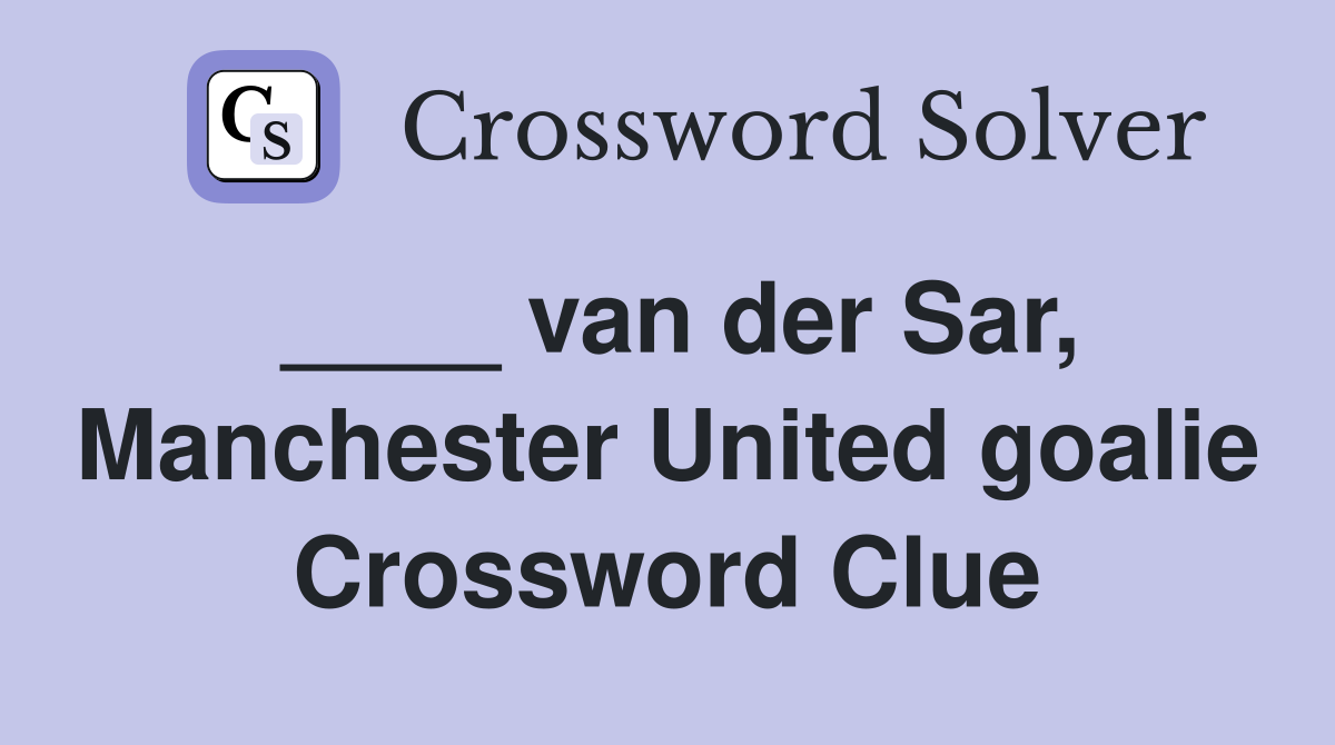 ____ van der Sar, Manchester United goalie Crossword Clue