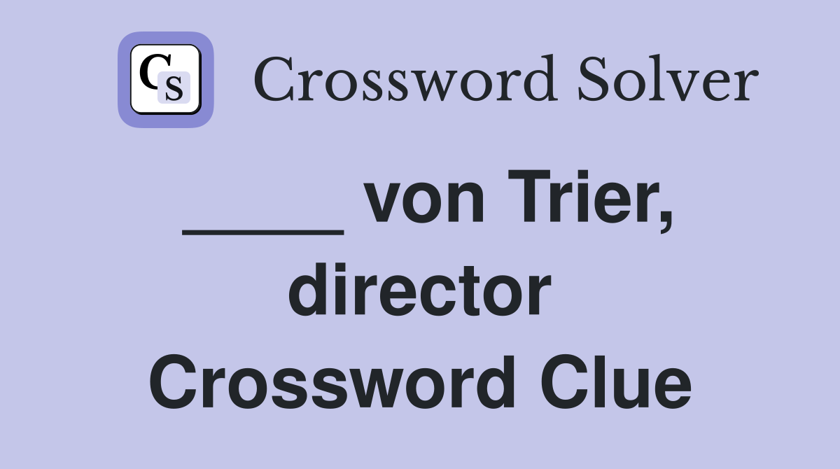 ____ von Trier, director Crossword Clue