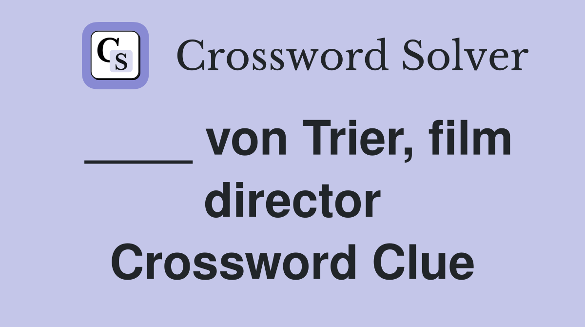 ____ von Trier, film director Crossword Clue