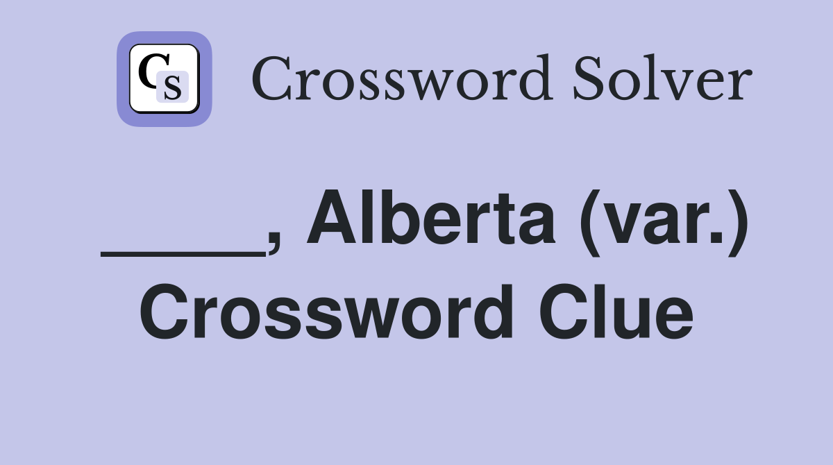 ____, Alberta (var.) Crossword Clue