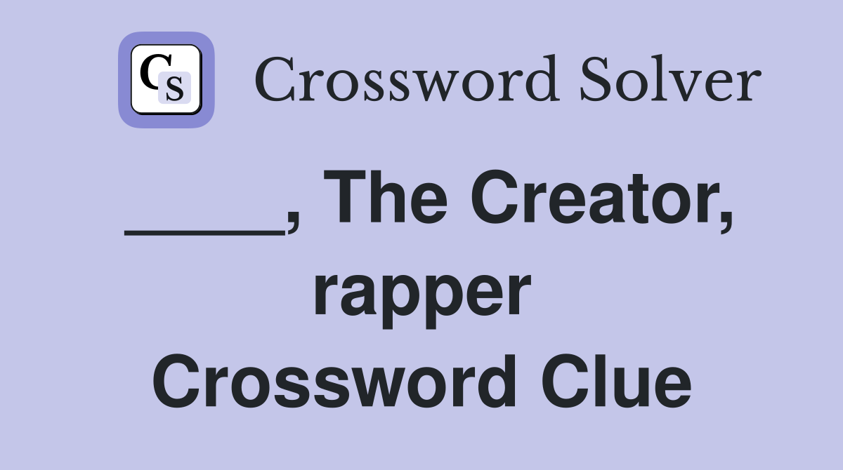 ____, The Creator, rapper Crossword Clue